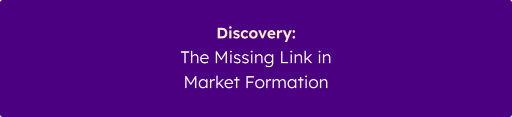 Banner displaying the message "Discovery: The Missing Link in Market Formation" on a purple background.