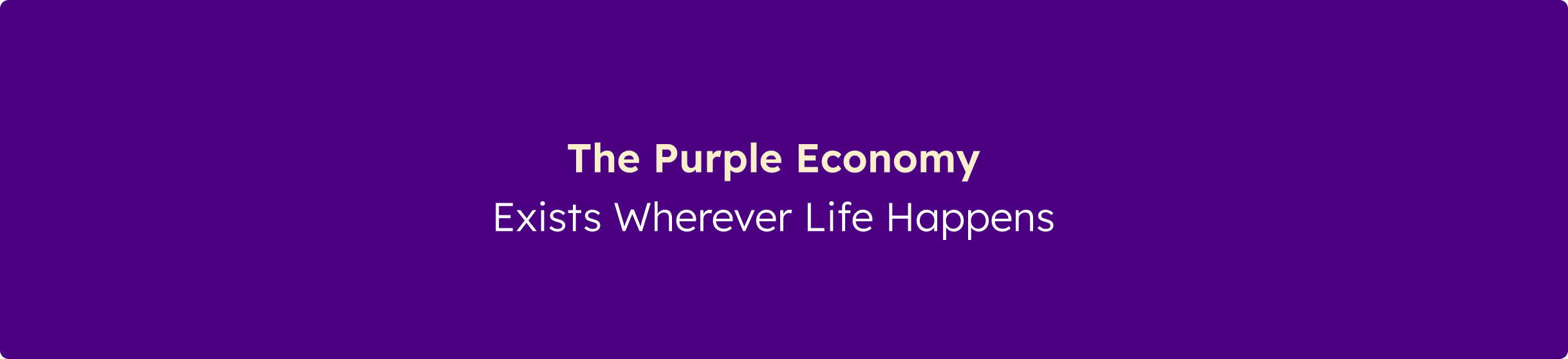 Banner displaying the message "The Purple Economy Exists Wherever Life Happens" on a purple background.