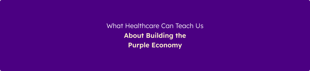 Banner displaying the message "What Healthcare Can Teach Us About Building the Purple Economy" on a purple background.